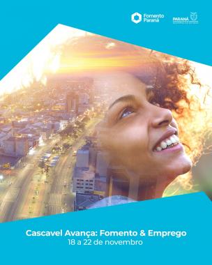 Cascavel Avança: Fomento & Empregos. A Fomento Paraná é uma das participantes. De 18 a 22 de novembro, na Prefeitura de Cascavel.