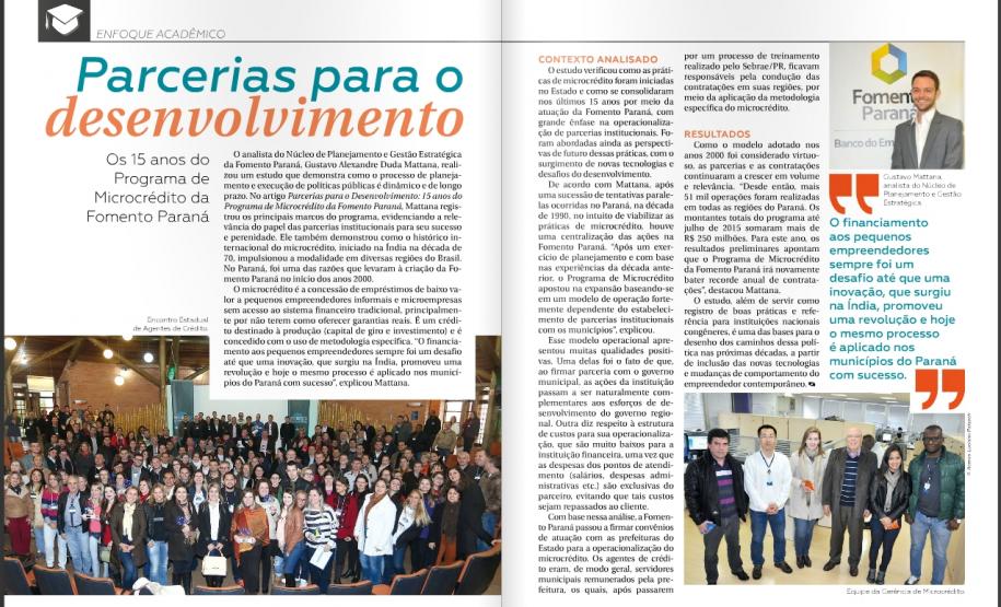 Revista Inovação em Gestão Pública no Paraná traz reportagem sobre o microcrédito A segunda edição da revista Inovação em Gestão Pública no Paraná traz uma reportagem sobre Parcerias para o desenvolvimento, que apresenta uma abordagem sobre o programa de microcrédito da Fomento Paraná, que completou 15 anos,